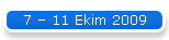 7  11 Ekim 2009