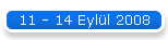 11 - 14 Eyll 2008