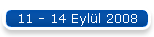 11 - 14 Eyll 2008