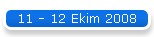 11 - 12 Ekim 2008