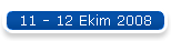 11 - 12 Ekim 2008