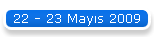 22 - 23 Mays 2009